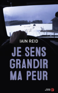 Reid, Iain — Je sens grandir ma peur