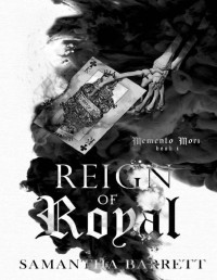 Samantha Barrett — Reign of Royal (Memento Mori Book 1)