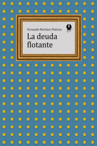 Fernando Martínez Pedrosa — La deuda flotante