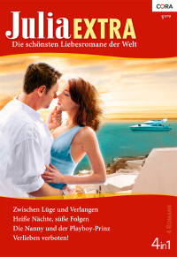 Jordan, Penny & Monroe, Lucy & Hollis, Christina & Wylie, Trish — [Julia - Extra 358] • Zwischen Lüge und Verlangen / Heiße Nächte, süße Folgen / Die Nanny und der Playboy-Prinz / Verlieben verboten!