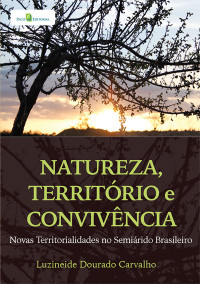 Luzineide Dourado Carvalho; — Natureza, territrio e convivncia