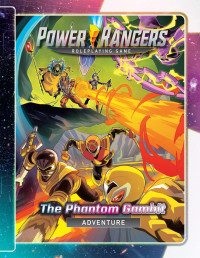 Renegade Game Studios RPG Team — Power Rangers Roleplaying Game the Phantom Gambit Adventure