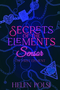 Helen Polsi — Secrets of the Elements: Sensor. The First Element (Secrets of Elements Book 1)