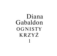 Obca Tom 05 Ognisty krzyz I — Gabaldon Diana