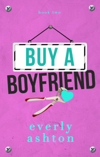 Everly Ashton — Buy a Boyfriend (The Abbott Brothers Book 2)