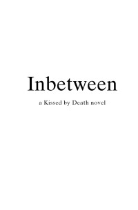 Tara Fuller — Inbetween (Kissed by Death, #1)