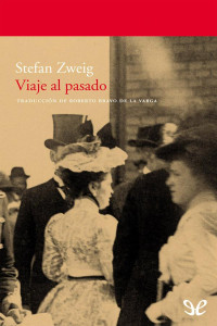 Stefan Zweig — Viaje Al Pasado