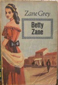 Zane Grey — Betty Zane