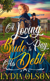 Lydia Olson — A Loving Bride To Pay His Debt
