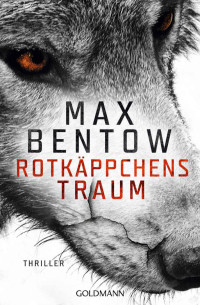 Max Bentow — Rotkäppchens Traum: Thriller (German Edition)
