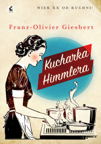 Franz-Olivier Giesbert — Kucharka Himmlera