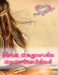 Parralejo, Pilar — Una segunda oportunidad (Spanish Edition)