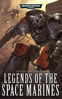 Edited by Christian Dunn — Legends of the Space Marines