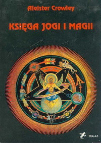 Aleister Crowley — Księga Jogi i Magii