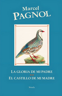 Marcel Pagnol — La gloria de mi padre. El castillo de mi madre