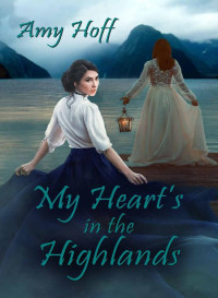 Amy Hoff — My Heart's in the Highlands