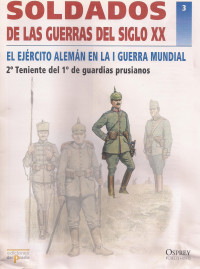 D. S. V. Fosten, R. J. Marrion, G. A. Embelton — Soldados de las Guerras del Siglo XX: El Ejército Alemán en la Primera Guerra Mundial