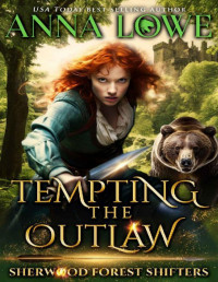 Anna Lowe — Tempting the Outlaw (Sherwood Forest Shifters Book 2)