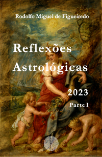 Rodolfo Miguel de Figueiredo — Reflexões Astrológicas 2023 Parte I