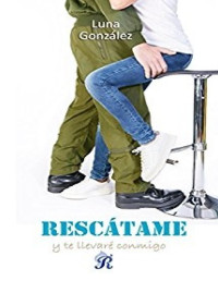 Luna González — Rescátame y te llevaré conmigo