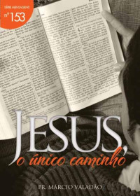 Marcio Valadão — N°153 Jesus, o Único Caminho