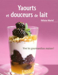 Héloïse Martel — Petit livre de - Yaourts et douceurs de lait