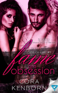 Cora Kenborn [Kenborn, Cora] — Fame & Obsession (Lords Of Lyre Book 1)