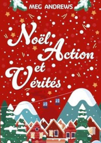 Meg Andrews — Noël, Action et Vérités (French Edition)