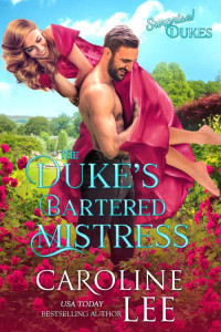 Caroline Lee — The Duke's Bartered Mistress (Surprise! Dukes Book 2)