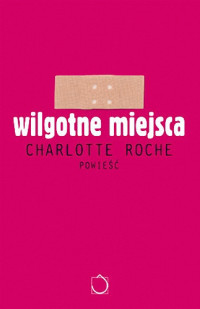 Charlotte Roche — Wilgotne miejsca