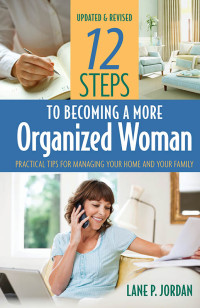 Lane P. Jordan; & Lane P — 12 Steps To Becoming A More Organized Woman