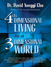 David Yonggi Cho — 4th Dimensional Living in a 3 Dimensional World