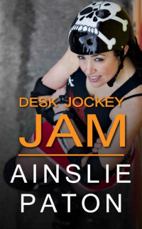 Ainslie Paton — Desk Jockey Jam: A Grease Monkey Jive Story