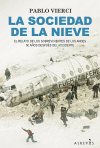 Pablo Vierci — La sociedad de la nieve (Libros Singulares) (Spanish Edition)