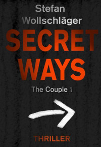 Stefan Wollschläger — Secret Ways (The Couple 1) (German Edition)