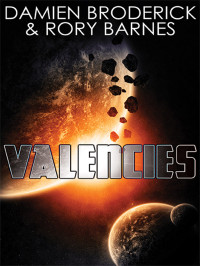 Damien Broderick & Rory Barnes — Valencies