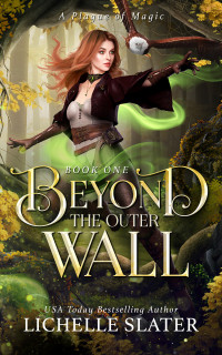 Lichelle Slater — Beyond the Outer Wall (A Plague of Magic Book 1)