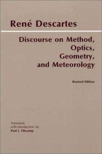 Rene Descartes; Translated, with Introduction, by Paul J. Olscamp — Discourse on Method, Optics, Geometry, and Meteorology