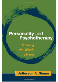 Singer J.A., (2005) — Personality and Psychotherapy - Treating the Whole Person – The Guilford Press