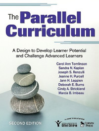 Carol Ann Tomlinson, Sandra Kaplan, Joseph S. Renzulli, Jeanne H. Purcell, Jann H. Leppien, Deborah E. Burns, Cindy A. Strickland, Marcia Imbeau — The Parallel Curriculum: A Design to Develop Learner Potential and Challenge Advanced Learners