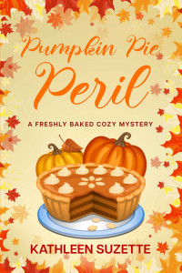 Kathleen Suzette — 27 Pumpkin Pie Peril: A Freshly Baked Cozy Mystery