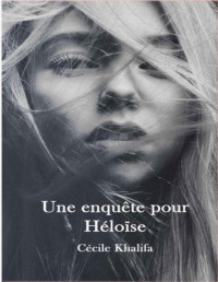 Khalifa, Cécile — Une enquête pour Héloïse (French Edition)