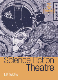 J. P. Telotte; — Science Fiction Theatre