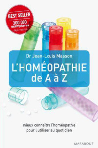 Masson Jean-Louis [Masson Jean-Louis] — L'homéopathie de A à Z