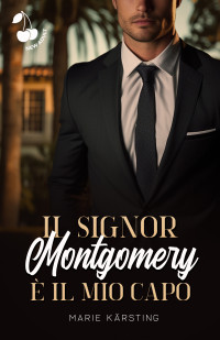 Kärsting, Marie — Il signor Montgomery è il mio capo: Romanzo new adult (Italian Edition)