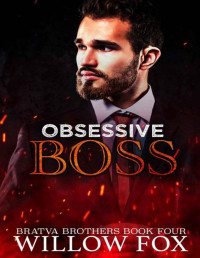 Willow Fox — Obsessive Boss (Bratva Brothers Book 4)