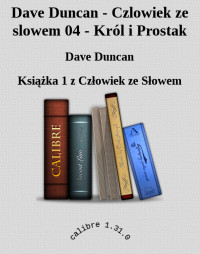 Dave Duncan — Dave Duncan - Czlowiek ze slowem 04 - Król i Prostak