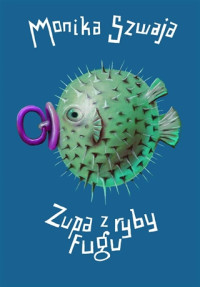 Szwaja Monika — Zupa z ryby Fugu