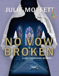 Julie Moffett — No Vow Broken: A Lexi Carmichael Mystery Book 14