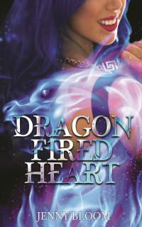 Bloom, Jenny — Dragon Fired Heart